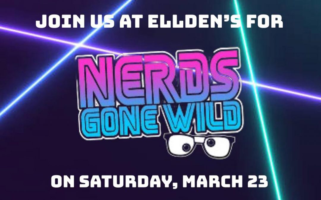 Nerds Gone Wild      Saturday, March 23rd